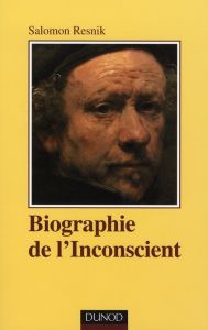 Biographie de l'Inconscient - Resnik Salomon - Kaës René