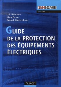 Guide de la protection des équipements électriques - Hewitson L.G. - Brown Mark - Balakrishnan Ramesh -