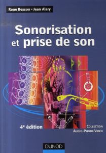 Sonorisation et prise de son. 4e édition - Besson René - Alary Jean