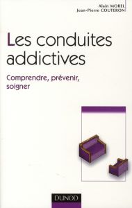 Les conduites addictives - Morel Alain - Couteron Jean-Pierre