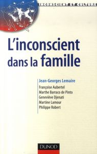 L'inconscient dans la famille. Approches en thérapies familiales psychanalytiques - Lemaire Jean-Georges - Aubertel Françoise - Barrac
