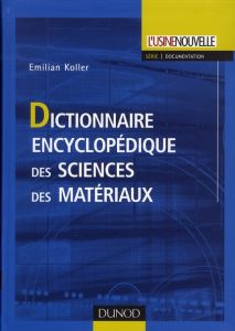 Dictionnaire encyclopédique des sciences des matériaux - Koller Emilian