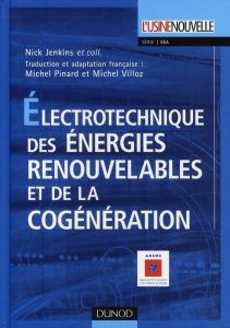 Electrotechnique des énergies renouvelables et de la cogénération - Jenkins Nick - Pinard Michel - Villoz Michel