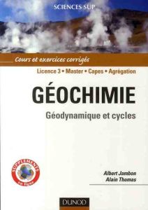 Géochimie. Géodymique et cycles - Thomas Alain - Jambon Albert