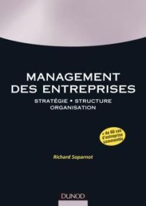 Management des entreprises. Stratégie, structure, organisation - Soparnot Richard