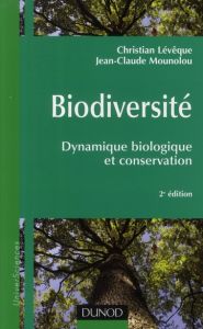 Biodiversité. Dynamique biologique et conservation, 2e édition - Mounolou Jean-Claude - Lévêque Christian