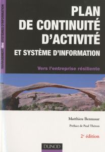 Plan de continuité d'activité et système d'information. Vers l'entreprise résiliente, 2e édition - Bennasar Matthieu - Théron Paul