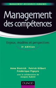 Management des compétences. Enjeux, modèles et perspecives, 3e édition - Dietrich Anne - Gilbert Patrick - Pigeyre Frédériq