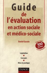 Guide de l'évaluation en action sociale et médico-sociale - Gacoin Daniel - Jaeger Marcel