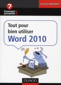 Tout pour bien utiliser Word 2010 - Eberhardt Christine