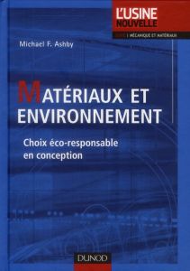 Matériaux et environnement. Choix éco-responsable en conception - Ashby Michael - Dupeux Michel