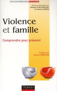 Violence et famille. Comprendre pour prévenir - Coutanceau Roland - Smith Joanna - Cyrulnik Boris