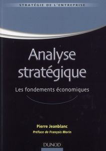 Analyse stratégique. Les fondements économiques - Jeanblanc Pierre - Morin François