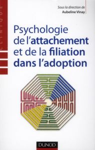 Psychologie de l'attachement et de la filiation dans l'adoption - Vinay Aubeline