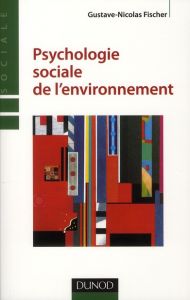 Psychologie sociale de l'environnement. 2e édition - Fischer Gustave-Nicolas