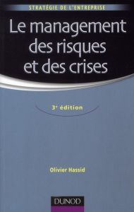 Le management des risques et des crises. 3e édition - Hassid Olivier