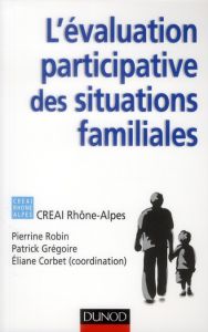 L'évaluation participative des situations familiales - Corbet Eliane - Robin Pierrine - Grégoire Patrick