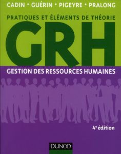 Gestion des ressources humaines. 4e édition - Cadin Loïc - Guérin Francis - Pigeyre Frédérique -