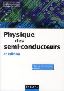 Physique des semi-conducteurs. Cours et exercices corrigés, 4e édition - Ngô Christian - Ngô Hélène