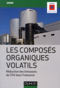Les composés organiques volatils. Réduction des émissions de COV dans l'industrie - ADEME