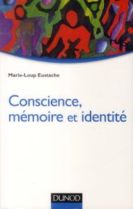 Conscience, mémoire et identité - Eustache Marie-Loup - Lechevalier Bernard