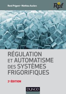 Régulation et automatisme des systèmes frigorifiques. 2e édition - Prigent René - Auclerc Mathieu - Marvillet Christo
