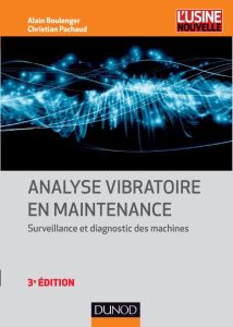 Analyse vibratoire en maintenance. Surveillance et diagnostic des machines, 3e édition - Boulenger Alain - Pachaud Christian - Pichot Claud