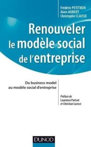 Renouveler le modèle social de l'entreprise. Du business model au modèle social d'entreprise - Petitbon Frédéric - Aubert Alain - Claisse Christo