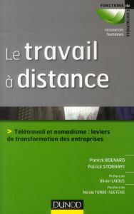 Le travail à distance. Télétravail et nomadisme : leviers de transformation de l'entreprise - Bouvard Patrick - Storhaye Patrick - Lajous Olivie