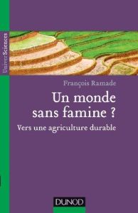 Un monde sans famine ? Vers une agriculture durable - Ramade François