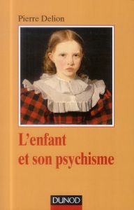 L'enfant et son psychisme - Delion Pierre