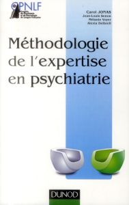 Méthodologie de l'expertise en psychiatrie - Jonas Carol - Senon Jean-Louis - Voyer Mélanie - D