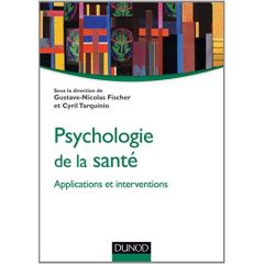 Psychologie de la santé : applications et interventions - Fischer Gustave-Nicolas - Tarquinio Cyril