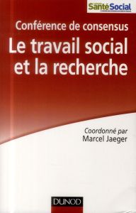 Le travail social et la recherche. Conférence de consensus - Jaeger Marcel - Autès Michel - Belzile Louise
