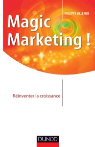 Magic marketing ! - Villemus Philippe