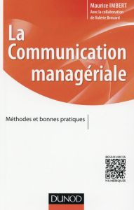 La communication managériale. Méthodes et bonnes pratiques - Imbert Maurice - Brouard Valérie
