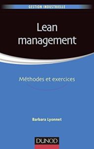 Lean management. Méthodes et exercices - Lyonnet Barbara