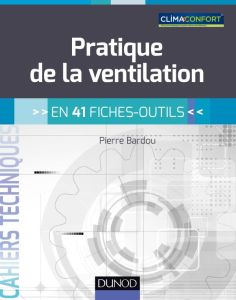 Pratique de la ventilation en 41 fiches-outils - Bardou Pierre
