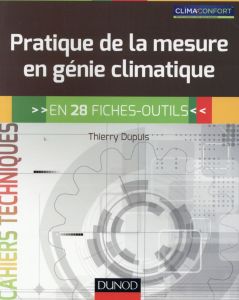 Pratique de la mesure en génie climatique en 28 fiches-outils - Dupuis Thierry