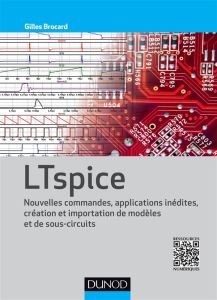 LTspice. Nouvelles commandes, applications inédites, création et importation de modèles et de sous-c - Brocard Gilles