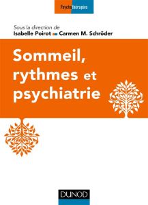 Sommeil, rythmes et psychiatrie - Poirot Isabelle - Schröder Carmen M