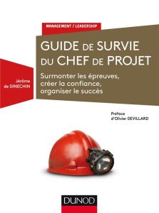 Guide de survie du chef de projet - Dinechin Jérôme de - Devillard Olivier