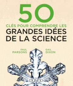 50 clés pour comprendre les grandes idées de la science - Parsons Paul - Dixon Gail - Frankel Charles