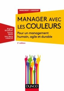 Manager avec les couleurs. 3e édition - Boussuat Brigitte - David Patrick - Lagache Jean-M