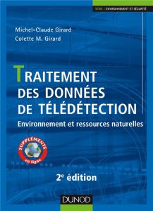 Traitement des données de télédétection. Environnement et ressources naturelles, 2e édition - Girard Michel-Claude - Girard Colette Marie