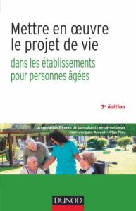 Mettre en oeuvre le projet de vie dans les établissements pour personnes âgées. 3e édition revue et - Amyot Jean-Jacques - Piou Olga - Bascoul J-L - Eyn