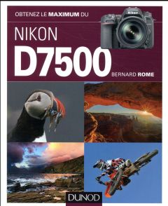Obtenez le maximum du Nikon D7500 - Rome Bernard