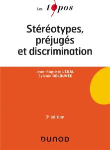 Stéréotypes, préjugés et discrimination. 3e édition - Légal Jean-Baptiste - Delouvée Sylvain