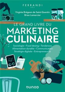 Le grand livre du marketing culinaire - Brégeon de Saint-Quentin Virginie - Lemercier Bria
