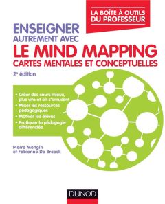 Enseigner autrement avec le mind mapping. Cartes mentales et conceptuelles, 2e édition - Mongin Pierre - De Broeck Fabienne